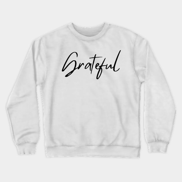 Grateful. Beautiful Typography Design. Be Grateful. Crewneck Sweatshirt by That Cheeky Tee
